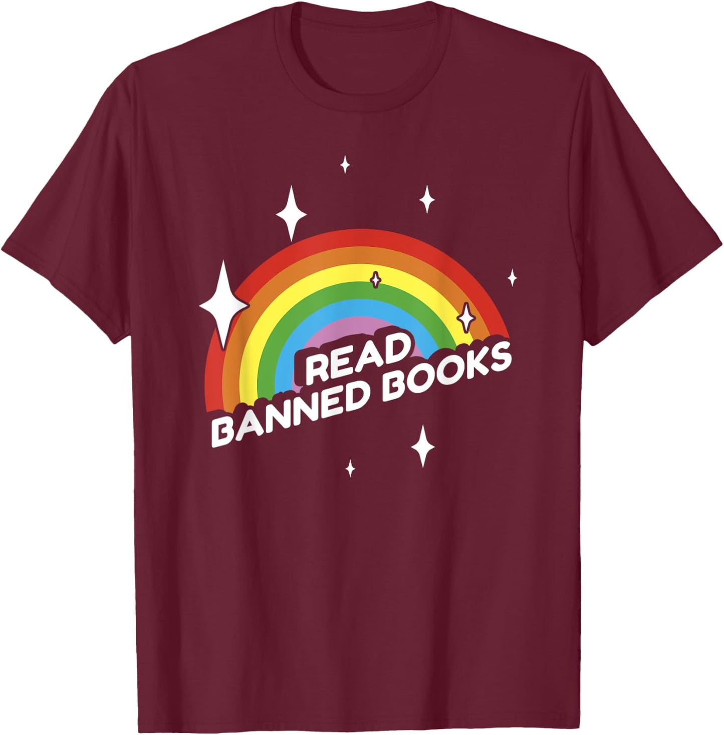 Read Banned Books Funny Sarcastic Rainbow Library School USA T-Shirt - T-Shirt | Maroon