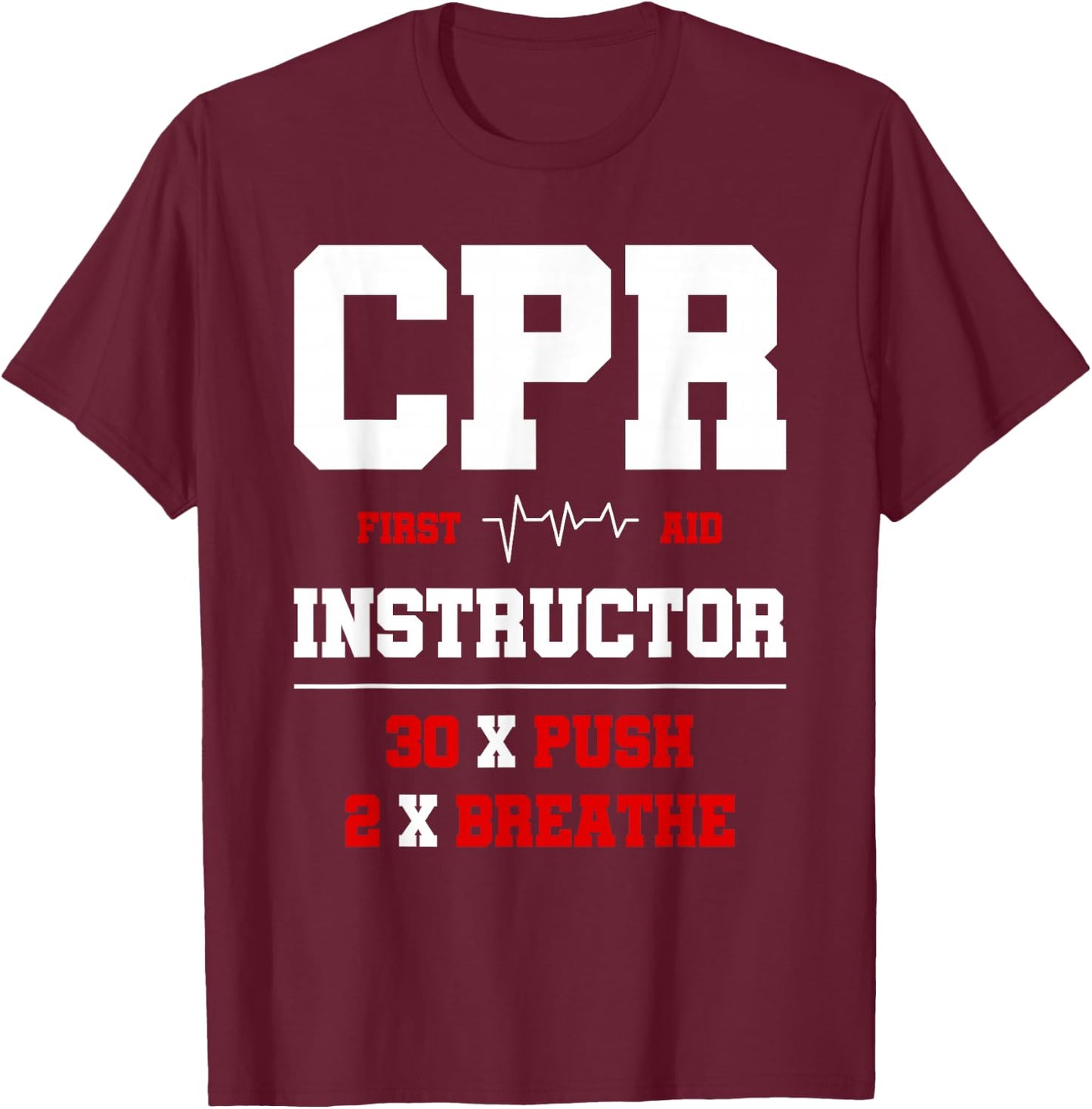 CPR Instructor First Aid Instructor Funny CPR Trainer T-Shirt - T-Shirt | Maroon