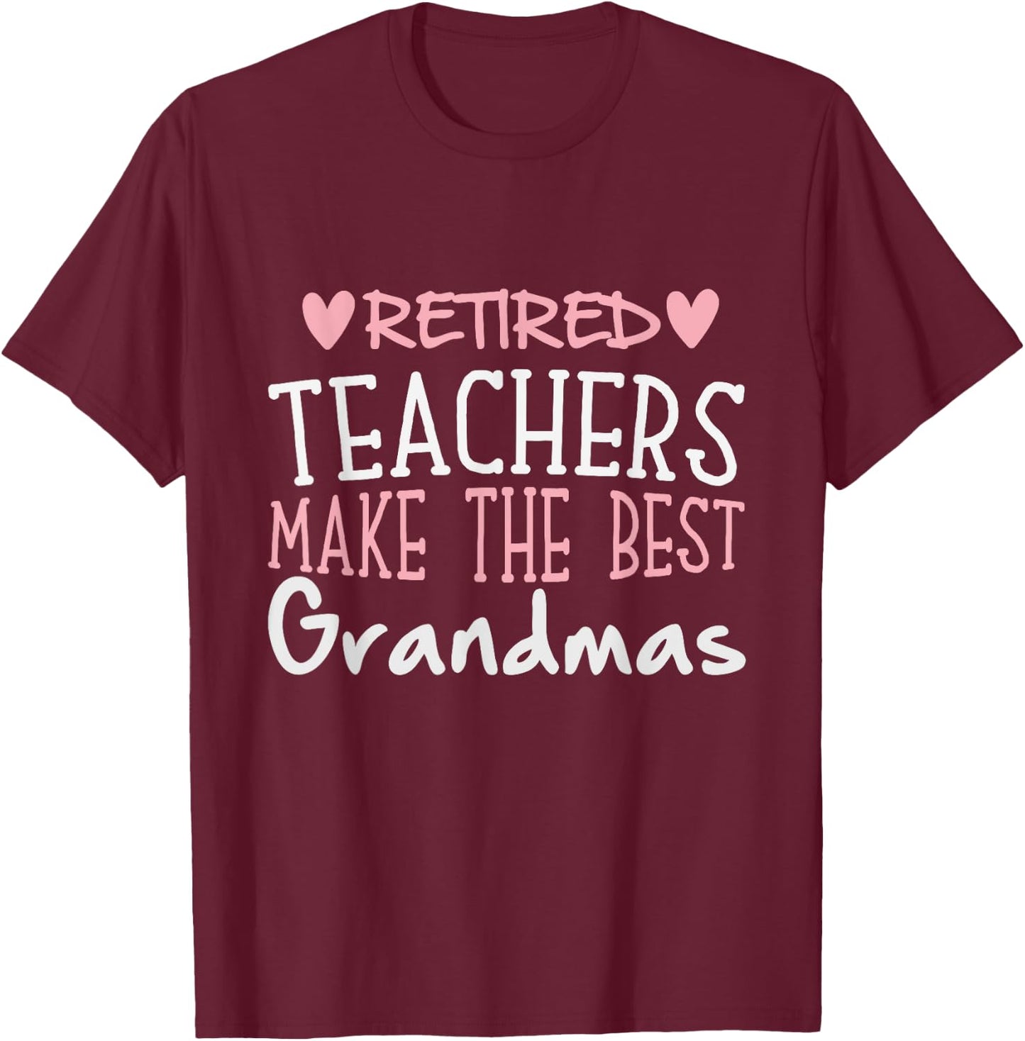 Teacher Retirement Quote - Best Grandmas Retired Gift T-Shirt - T-Shirt | Maroon