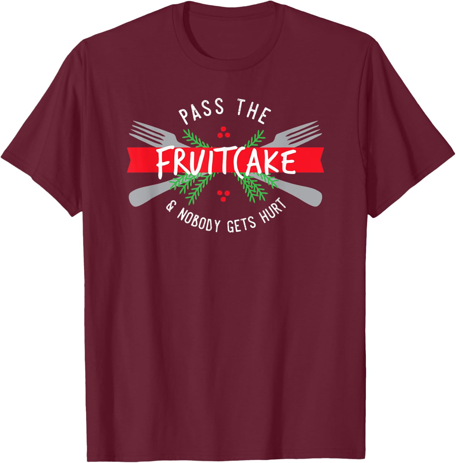 Funny Christmas Food Pass the Fruitcake Gift T-Shirt - T-Shirt | Maroon