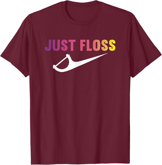 Just Floss - Dental Hygienist Or Dental Office Gift T-Shirt - T-Shirt | Maroon