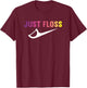 Just Floss - Dental Hygienist Or Dental Office Gift T-Shirt - T-Shirt | Maroon