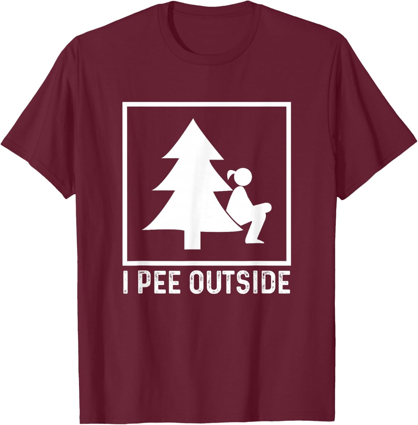 I Pee Outside Girl Sign Funny Camping Hiking Outdoor T-Shirt - T-Shirt | Maroon