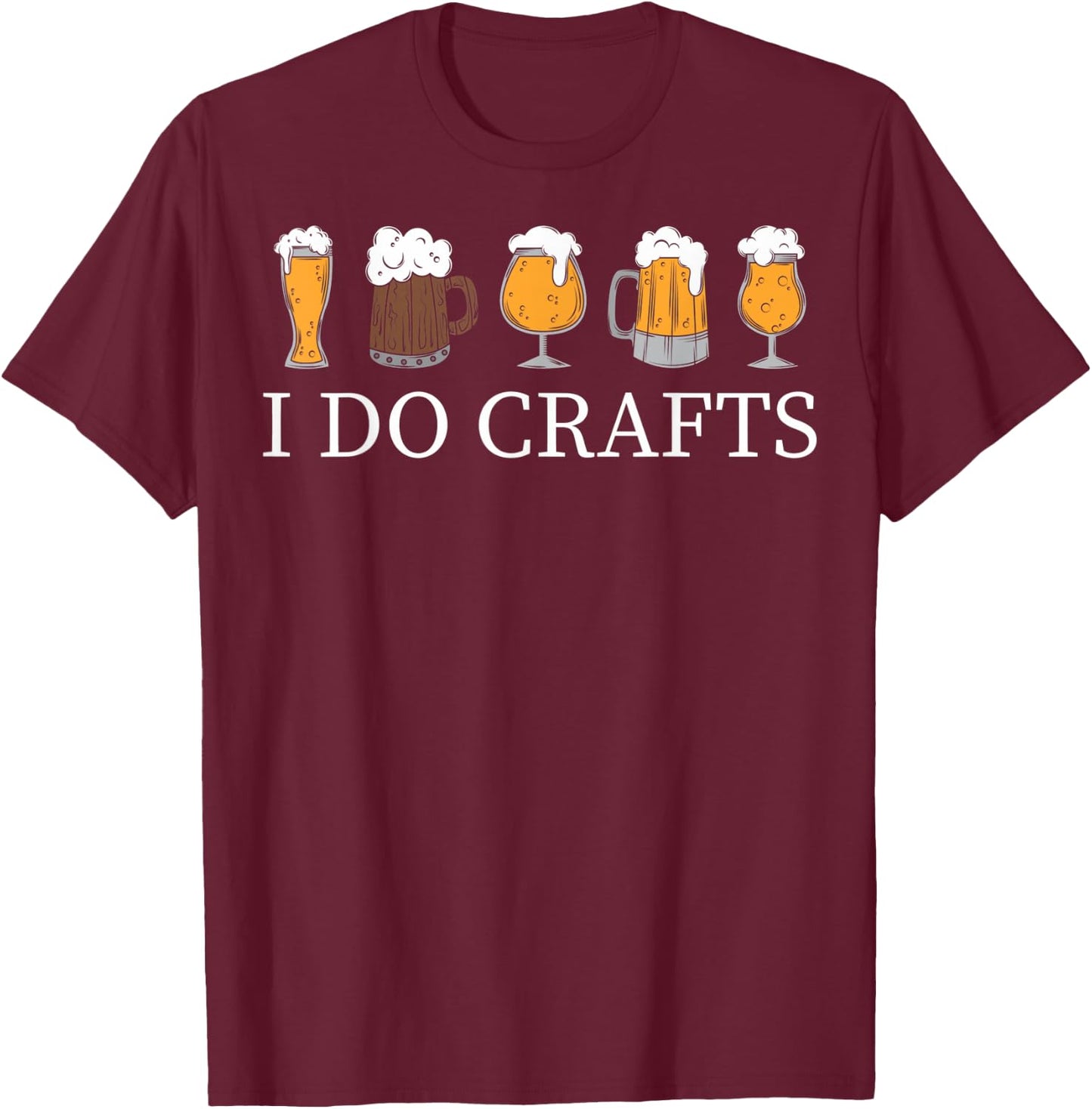 I Do Crafts Homebrewing Homebrew I Do Crafts Beer Brewers T-Shirt - T-Shirt | Maroon