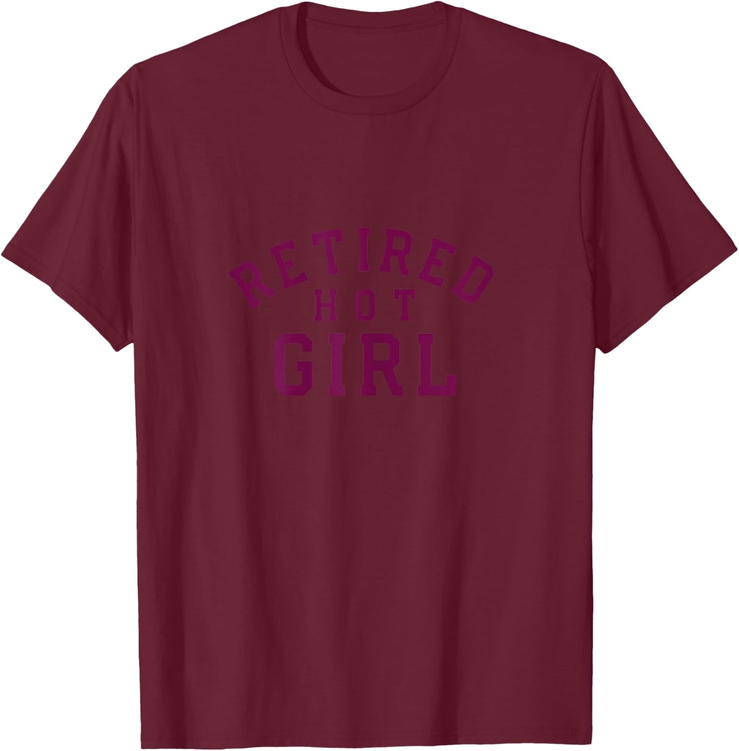 Retired Hot Girl Funny Bachelorette Party T-Shirt - T-Shirt | Maroon