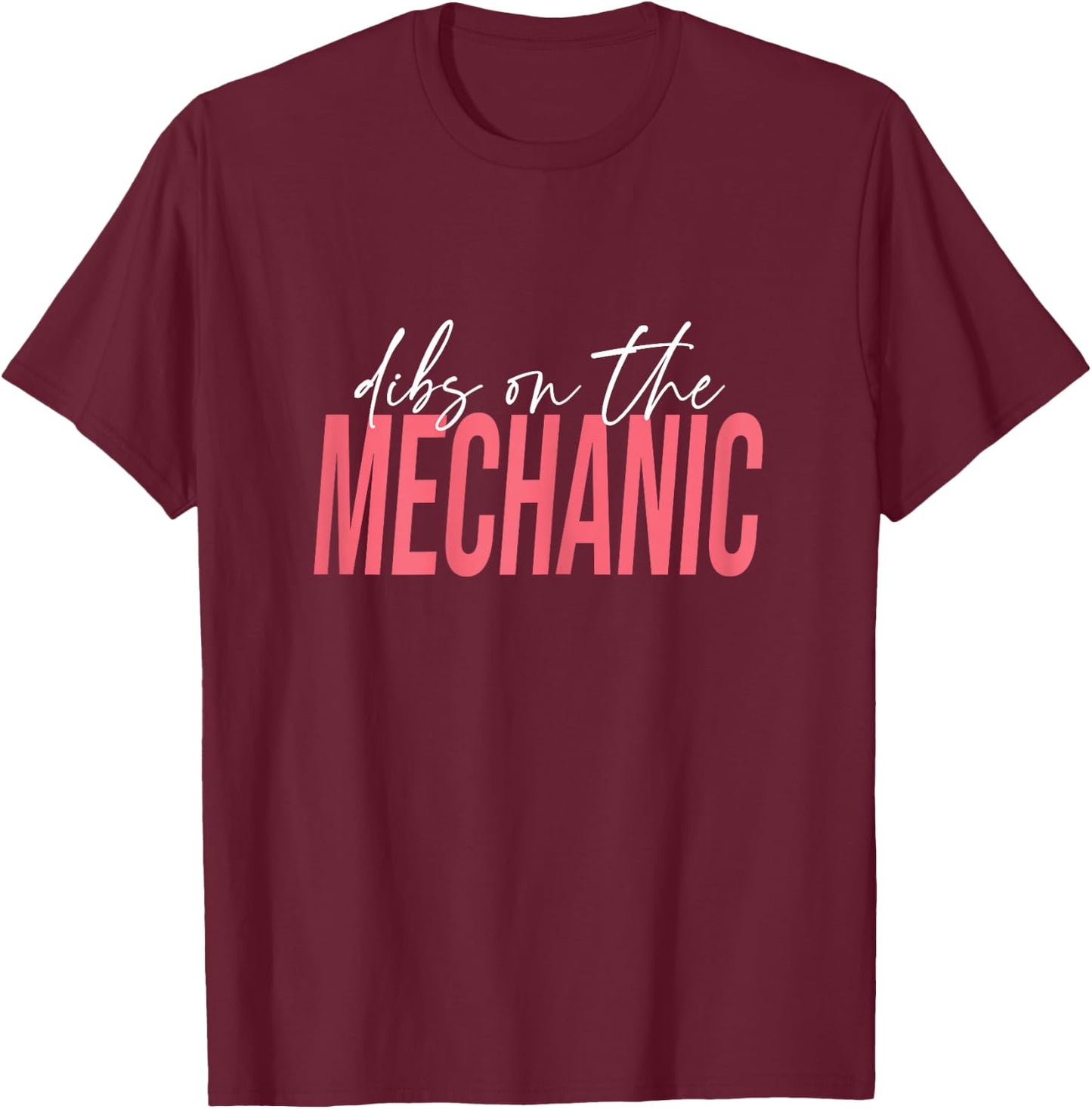 Dibs On The Mechanic, Mechanic Wife T-Shirt - T-Shirt | Maroon