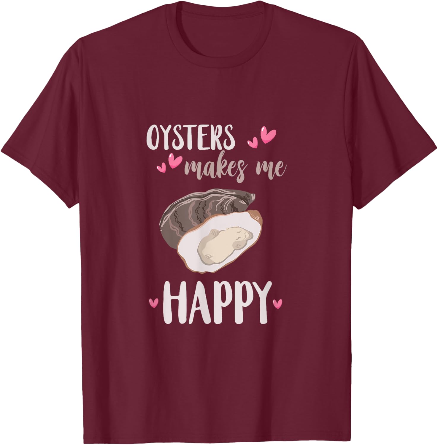 Oyster Makes Me Happy Heart Love Mollusc Shucker Shucking T-Shirt - T-Shirt | Maroon