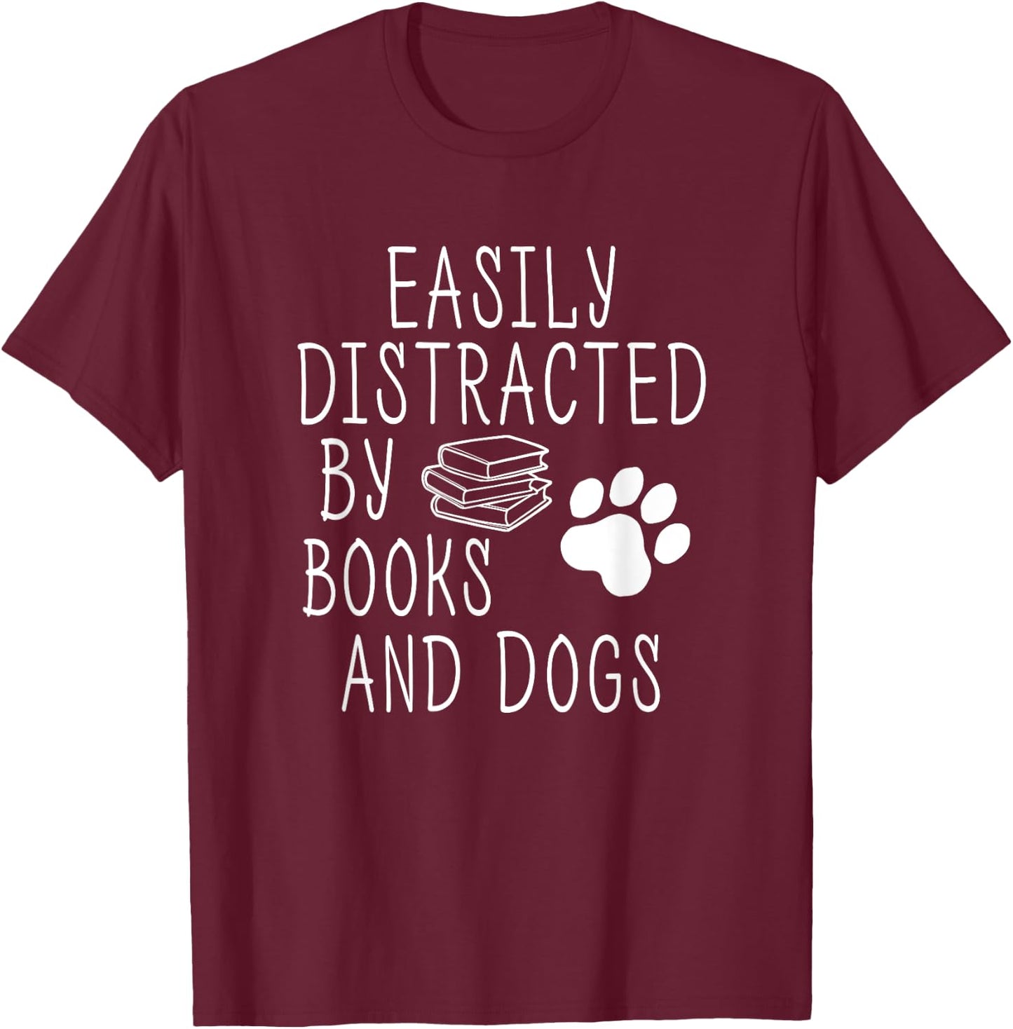 Easily Distracted By Books And Dogs Funny Geek Animal Lover T-Shirt - T-Shirt | Maroon