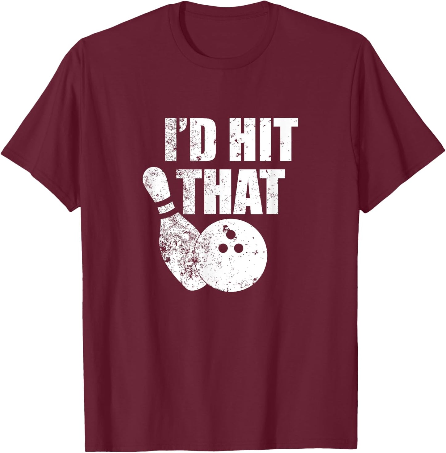 I'd Hit That Funny Bowling Quote For Bowlers T-Shirt - T-Shirt | Maroon