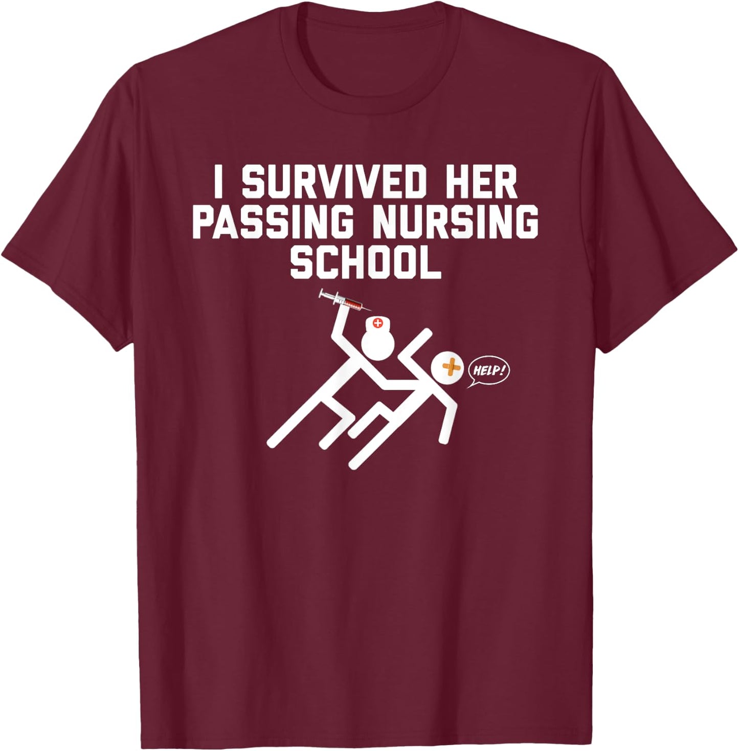 Funny I Survived Her Passing Nursing School T-Shirt - T-Shirt | Maroon