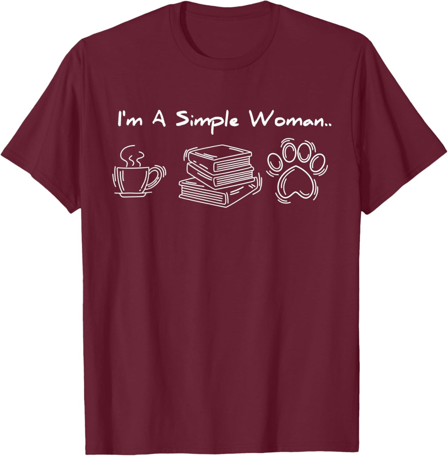 I'm A Simple Woman Like Book Coffee Dog Bookish Pet Lover T-Shirt - T-Shirt | Maroon