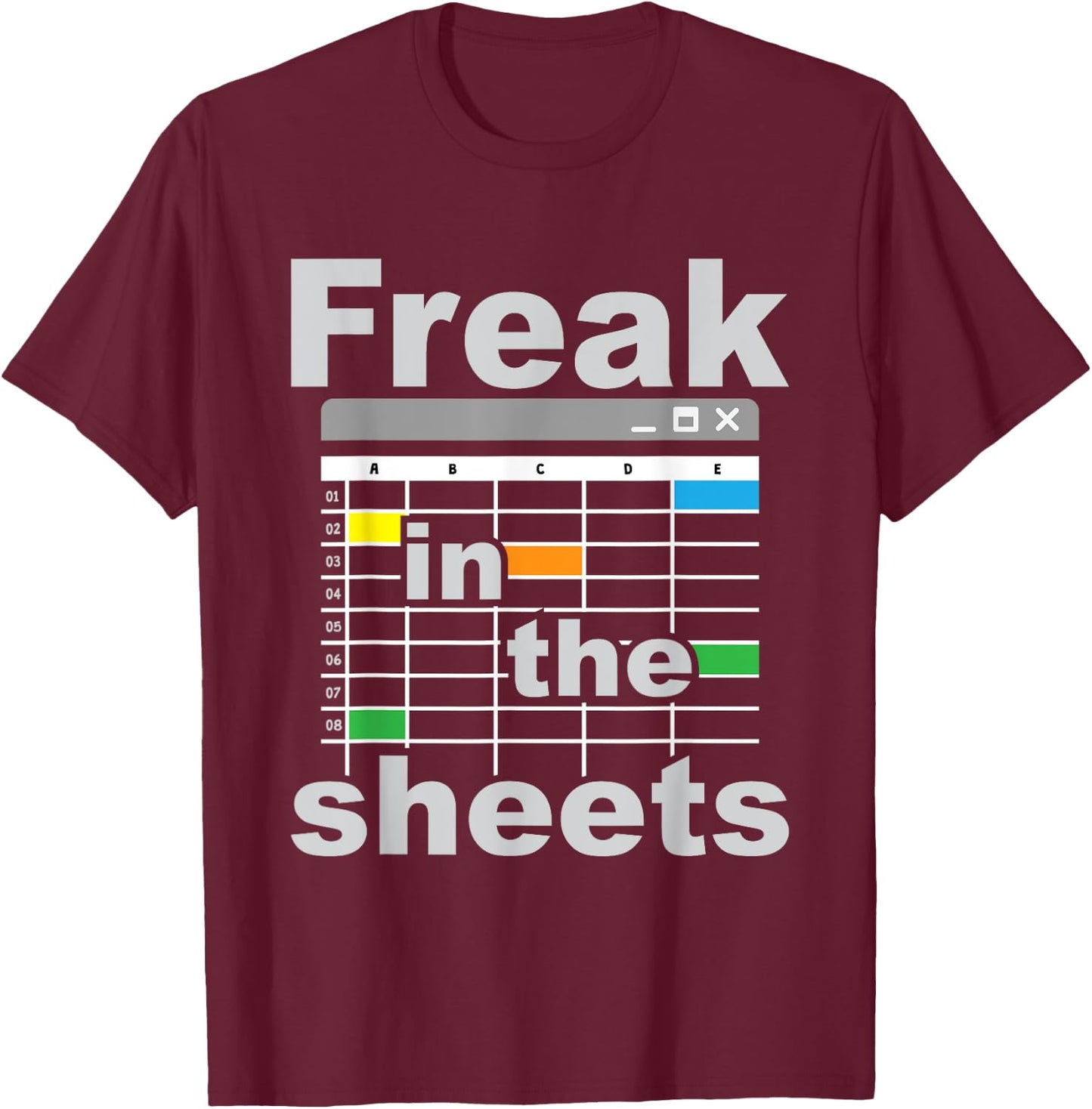 Freak in The Sheets - Funny Accountant Analyst Secretary T-Shirt - T-Shirt | Maroon