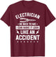 Be Nice To Me I Can Make It Look Like An Accident T-Shirt - T-Shirt | Maroon