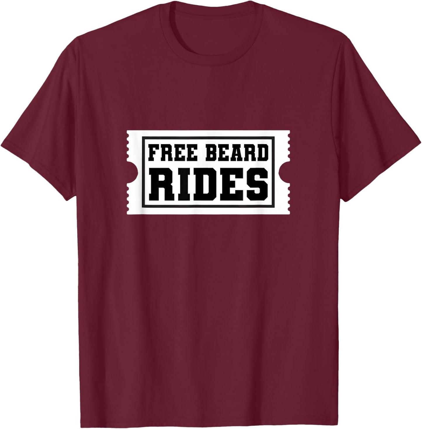 Free Beard Rides Ticket Funny Beard Lover Design T-Shirt - T-Shirt | Maroon