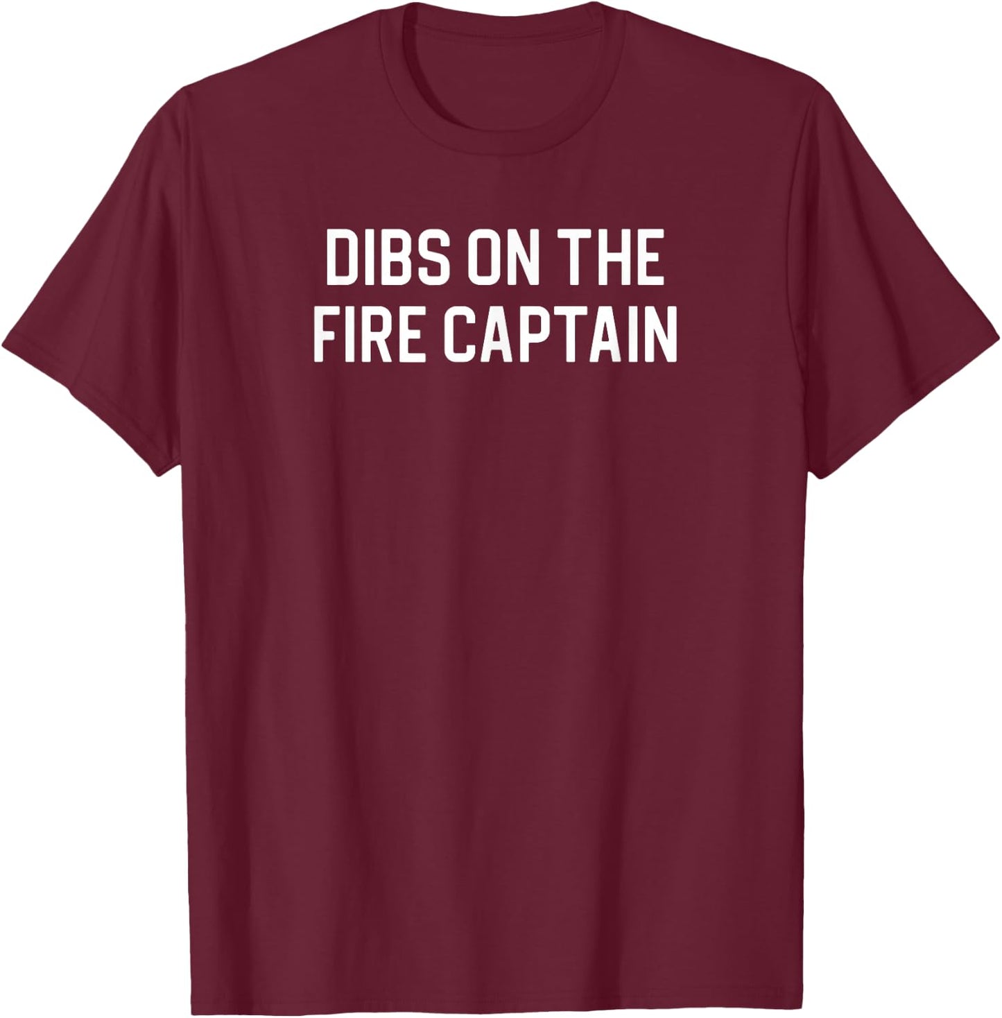 Dibs On The Fire Captain T-Shirt - T-Shirt | Maroon
