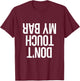 Don't Touch My Bar Bench Press Workout T-Shirt - T-Shirt | Maroon