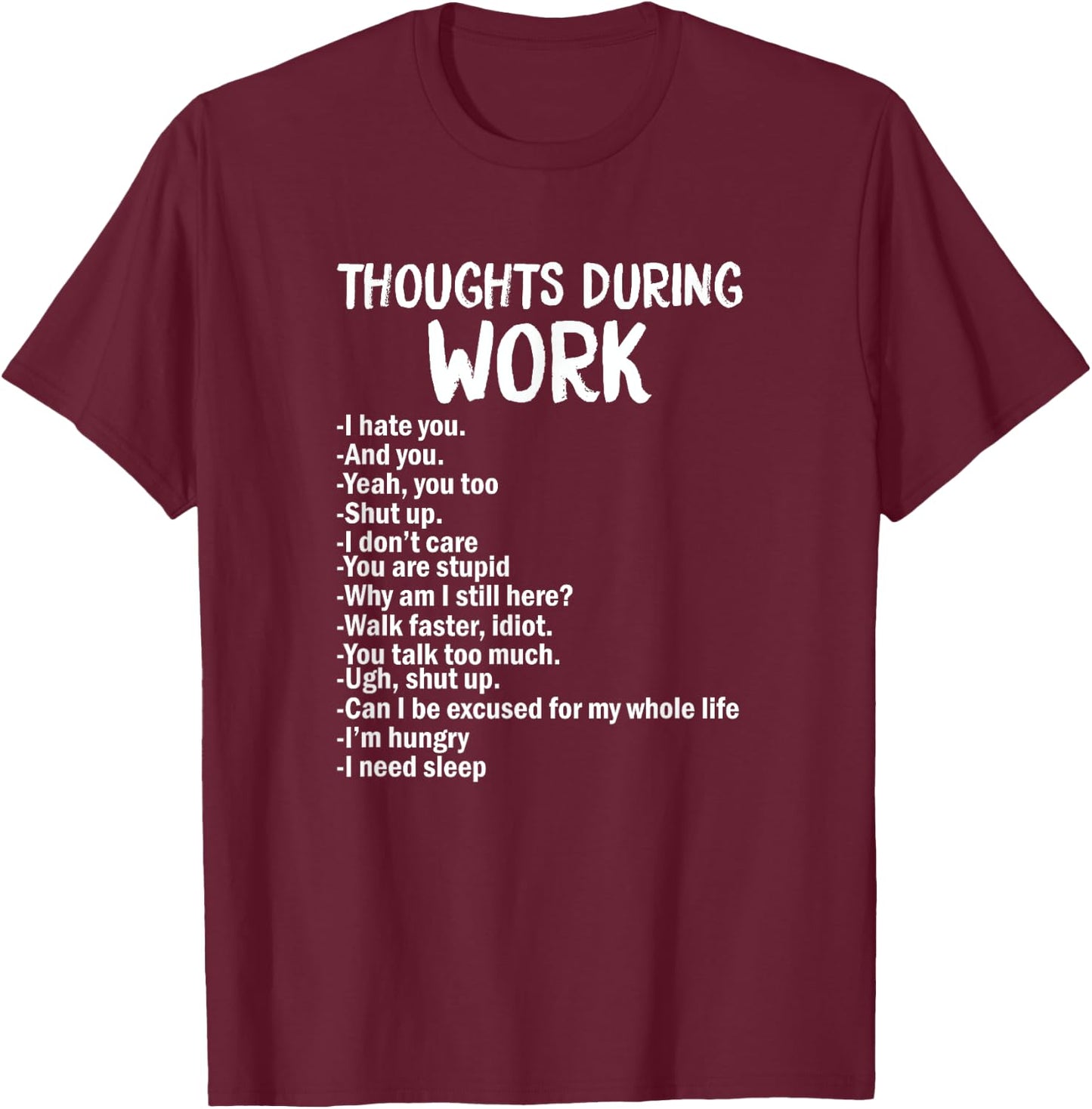 Thoughts During Work Funny Sarcastic Hate Work T-Shirt - T-Shirt | Maroon