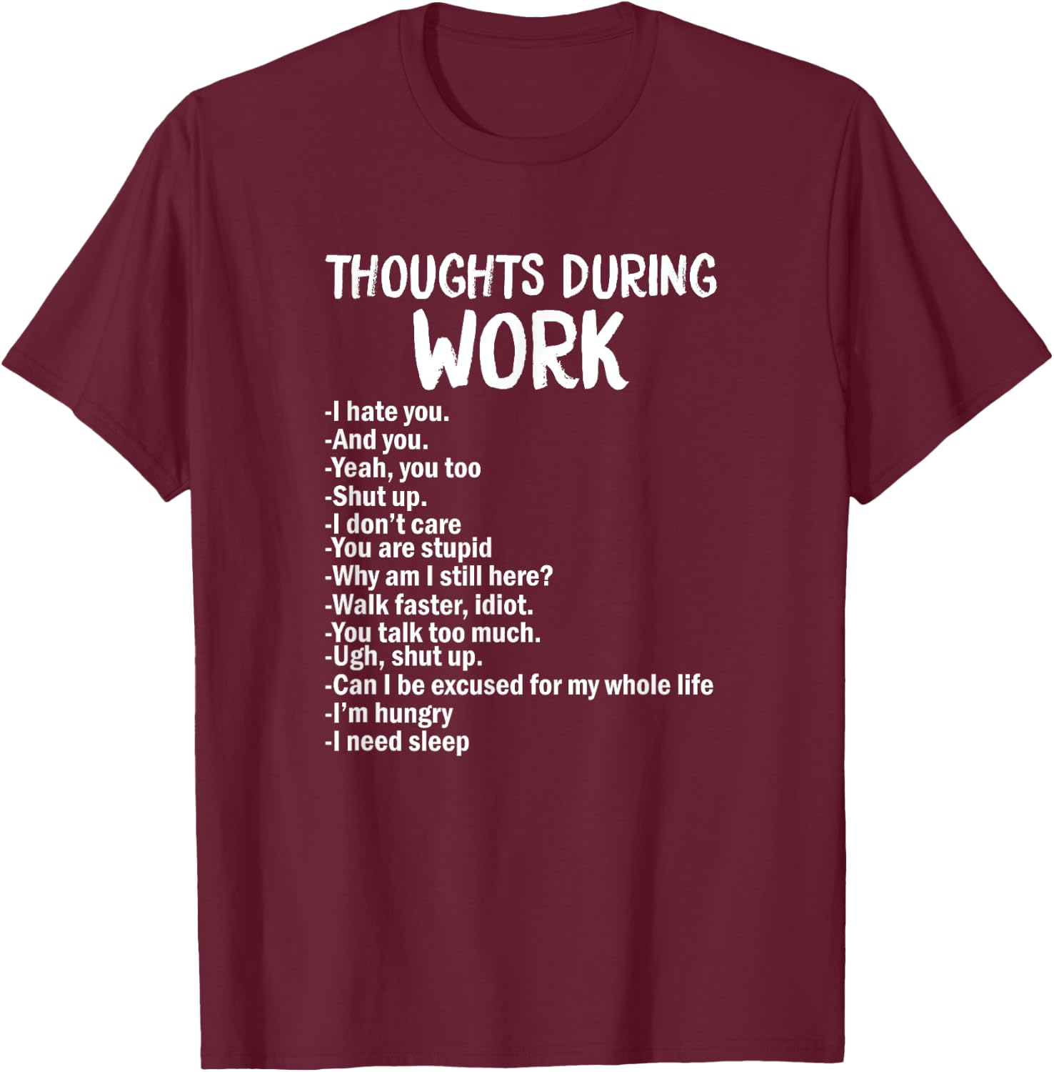 Thoughts During Work Funny Sarcastic Hate Work T-Shirt - T-Shirt | Maroon