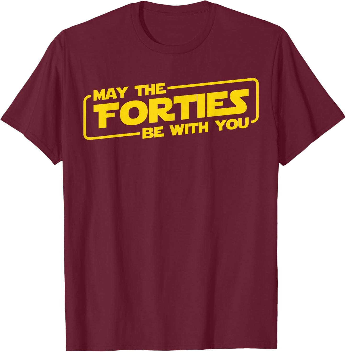 40th Birthday Gifts May The Forties Be With You Shirt 1979 T-Shirt - T-Shirt | Maroon