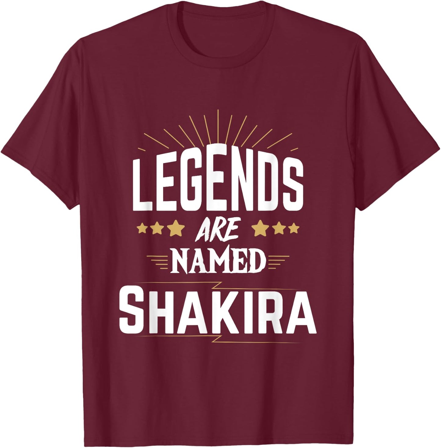 Legends Are Named Shakira T-Shirt - T-Shirt | Maroon