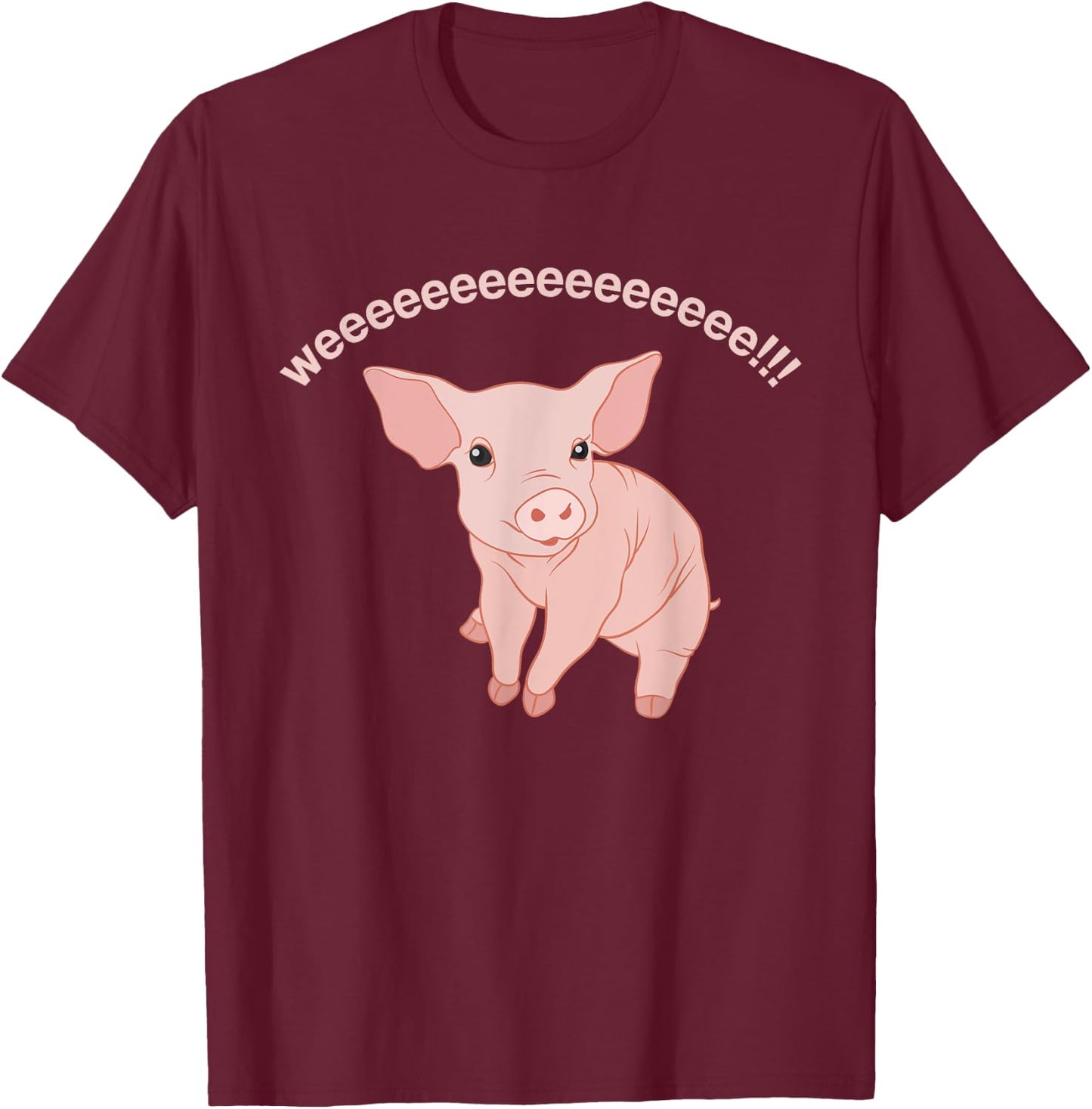 Weeeeeee Cute Pig For Pig Lovers And Pet Pig Owners T-Shirt - T-Shirt | Maroon