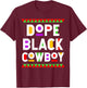 Dope Black Cowboy African American Job Proud Profession T-Shirt - T-Shirt | Maroon