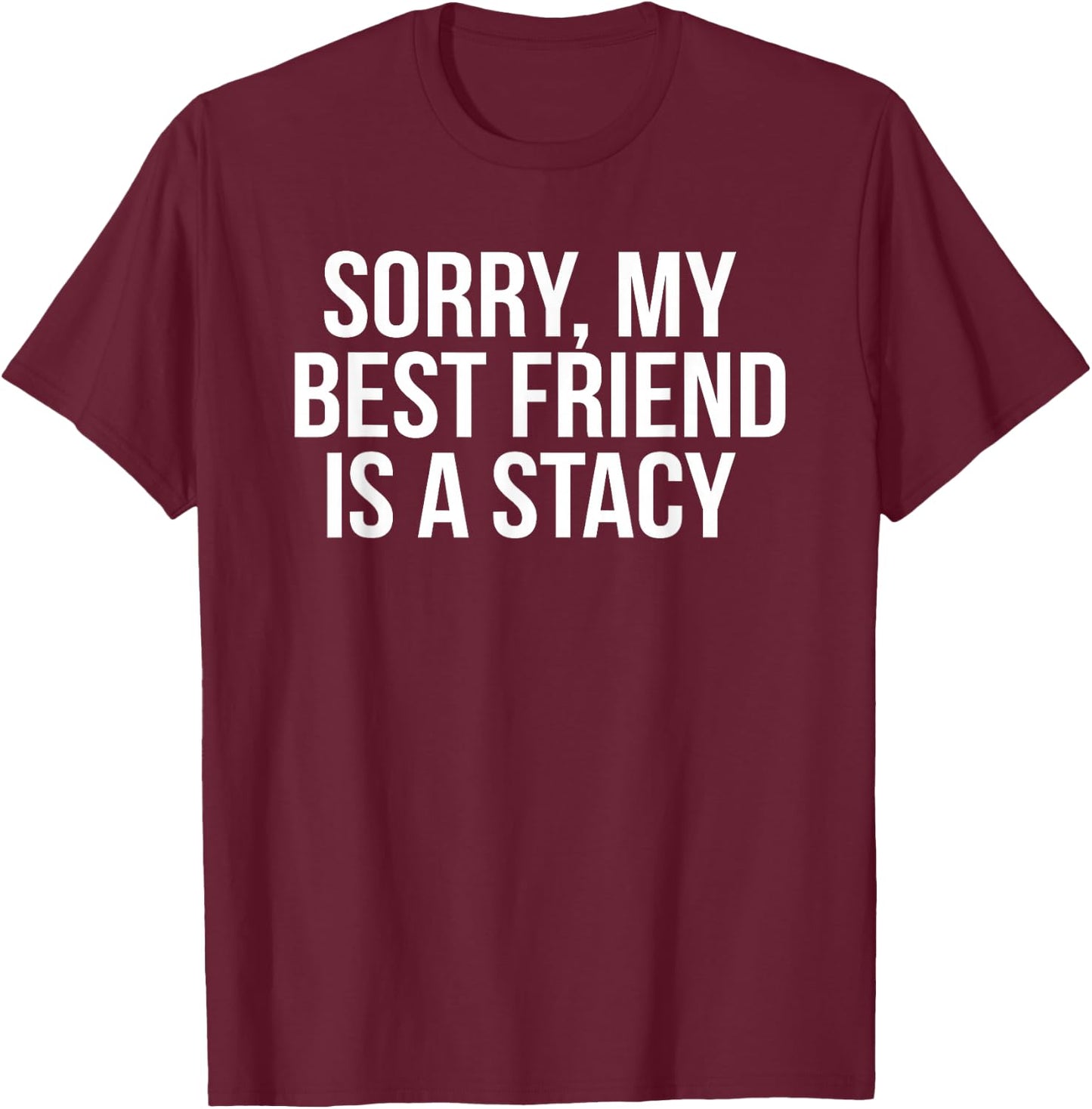 Funny Stacy Meme For Best Friend Bestie T-Shirt - T-Shirt | Maroon