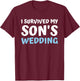 I Survived My Sons Wedding Bridal Party Dad Mom From Bride T-Shirt - T-Shirt | Maroon