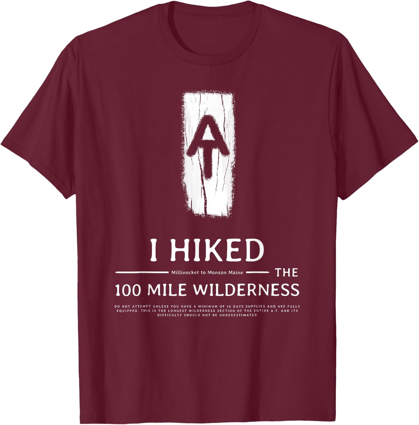 I Hiked The 100 Mile Wilderness T-Shirt - T-Shirt | Maroon