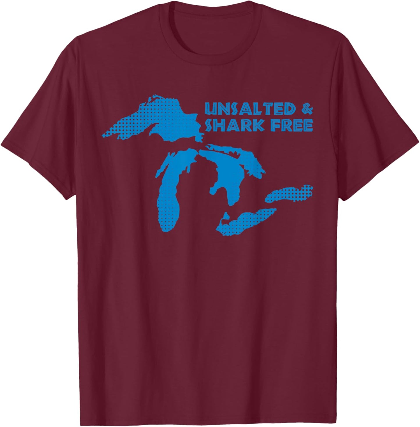 Unsalted and Shark Free Great Lakes MI Michiganian Pride T-Shirt - T-Shirt | Maroon
