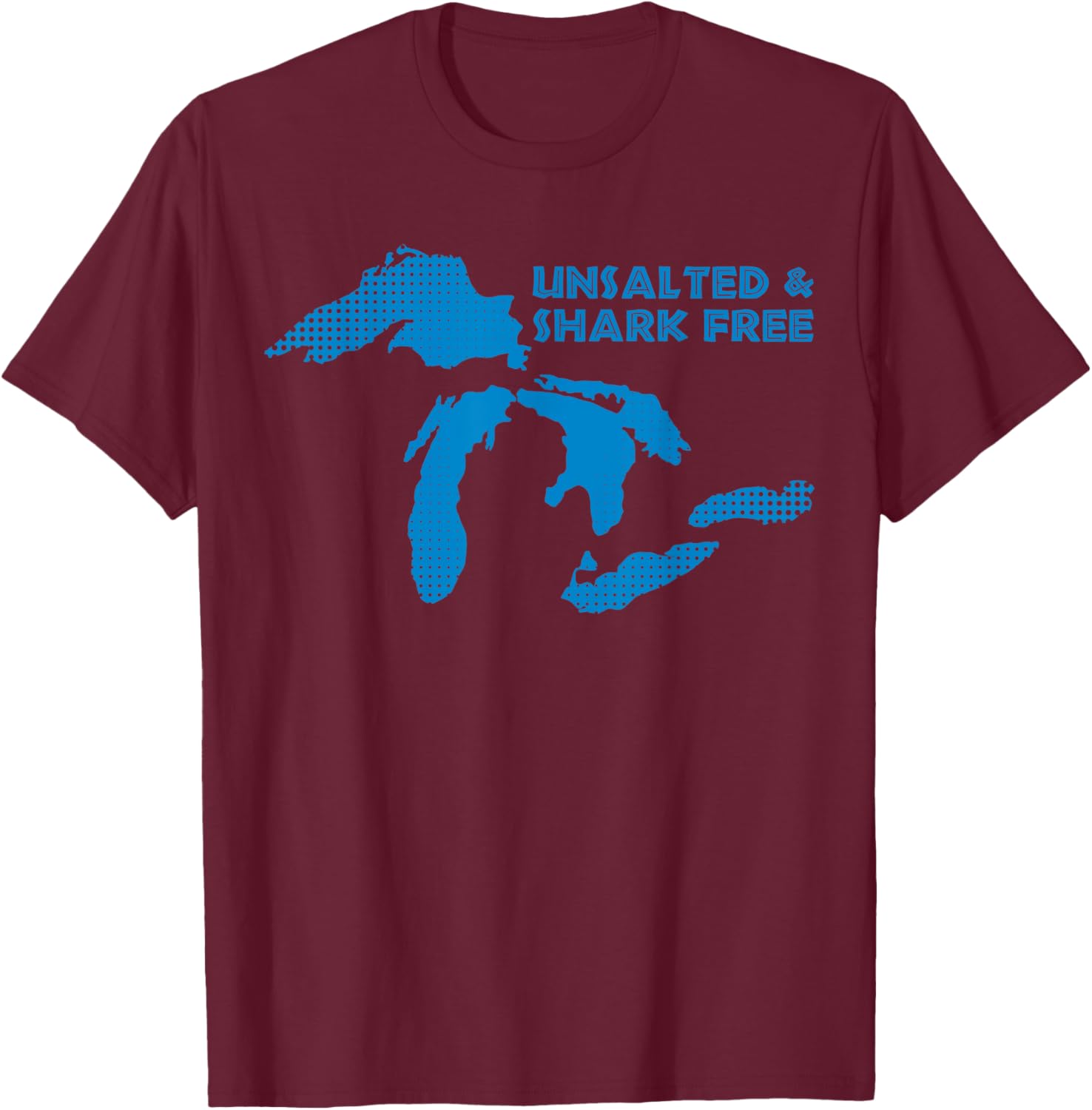 Unsalted and Shark Free Great Lakes MI Michiganian Pride T-Shirt - T-Shirt | Maroon