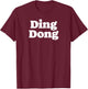 Ding Dong! Minimalist Funny Ironic Trend Meme 80s Sarcastic T-Shirt - T-Shirt | Maroon
