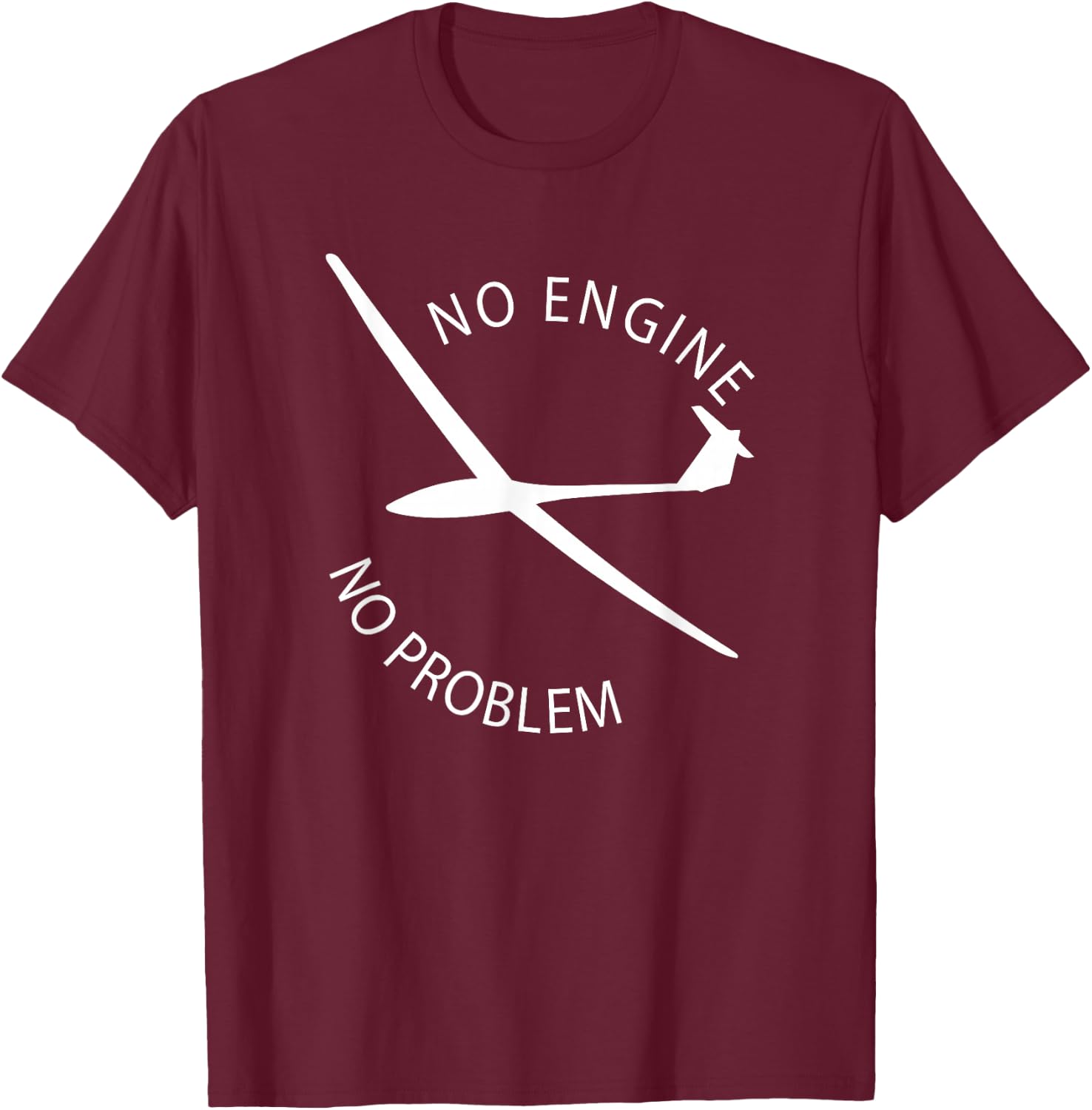 No Engine No Problem Glider Glider Pilot Funny Design T-Shirt - T-Shirt | Maroon