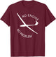 No Engine No Problem Glider Glider Pilot Funny Design T-Shirt - T-Shirt | Maroon