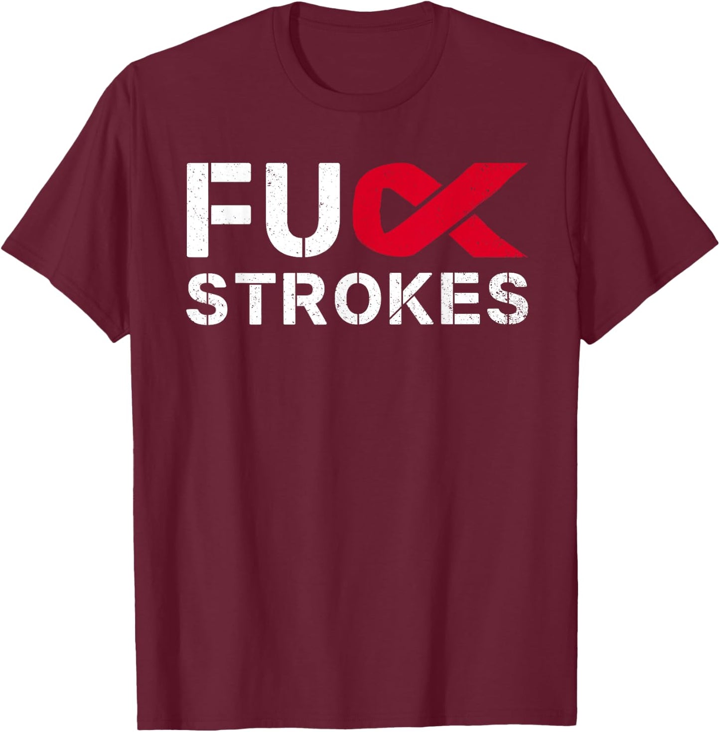Fuck Strokes FU Survivor Stroke Awareness Month Red Ribbon T-Shirt - T-Shirt | Maroon