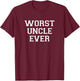 Worst Uncle Ever T-Shirt - T-Shirt | Maroon