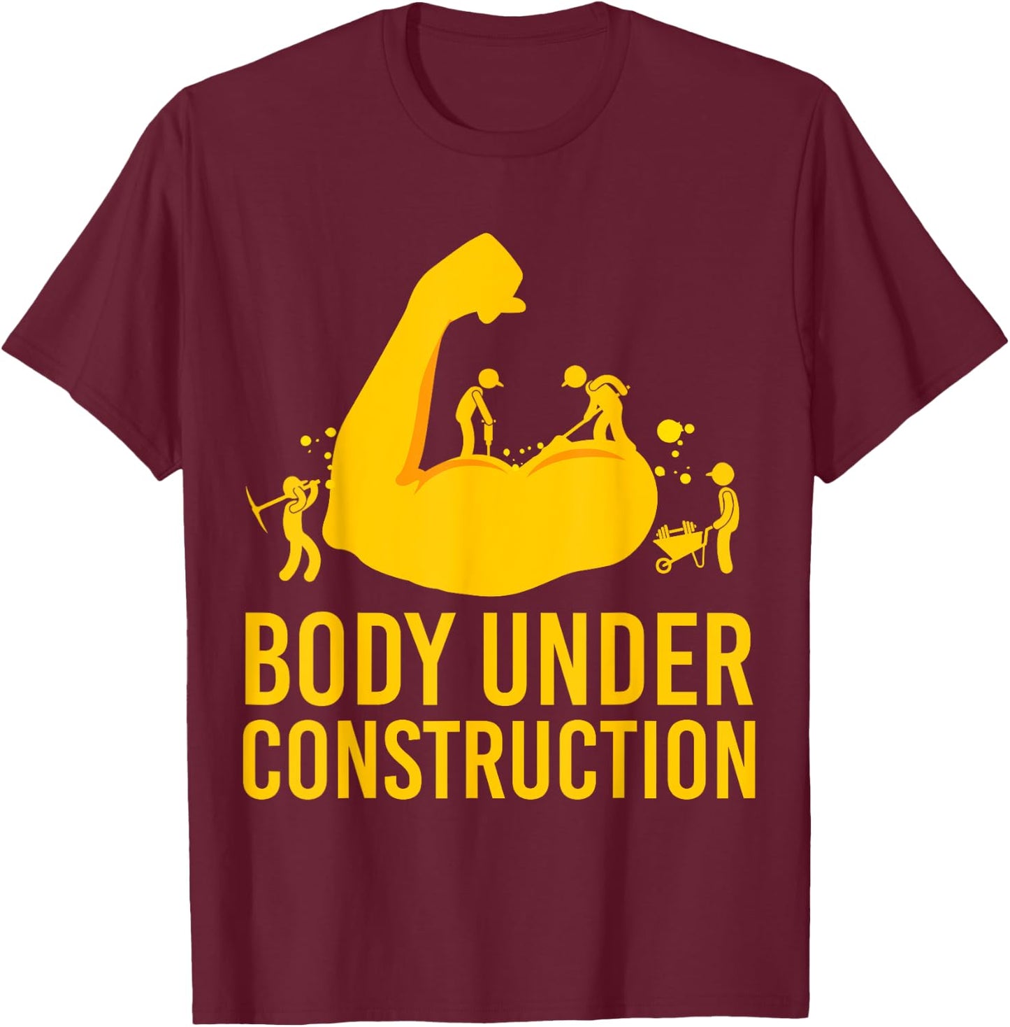 Bodybuilder Body Under Construction Funny Gym Bodybuilding T-Shirt - T-Shirt | Maroon