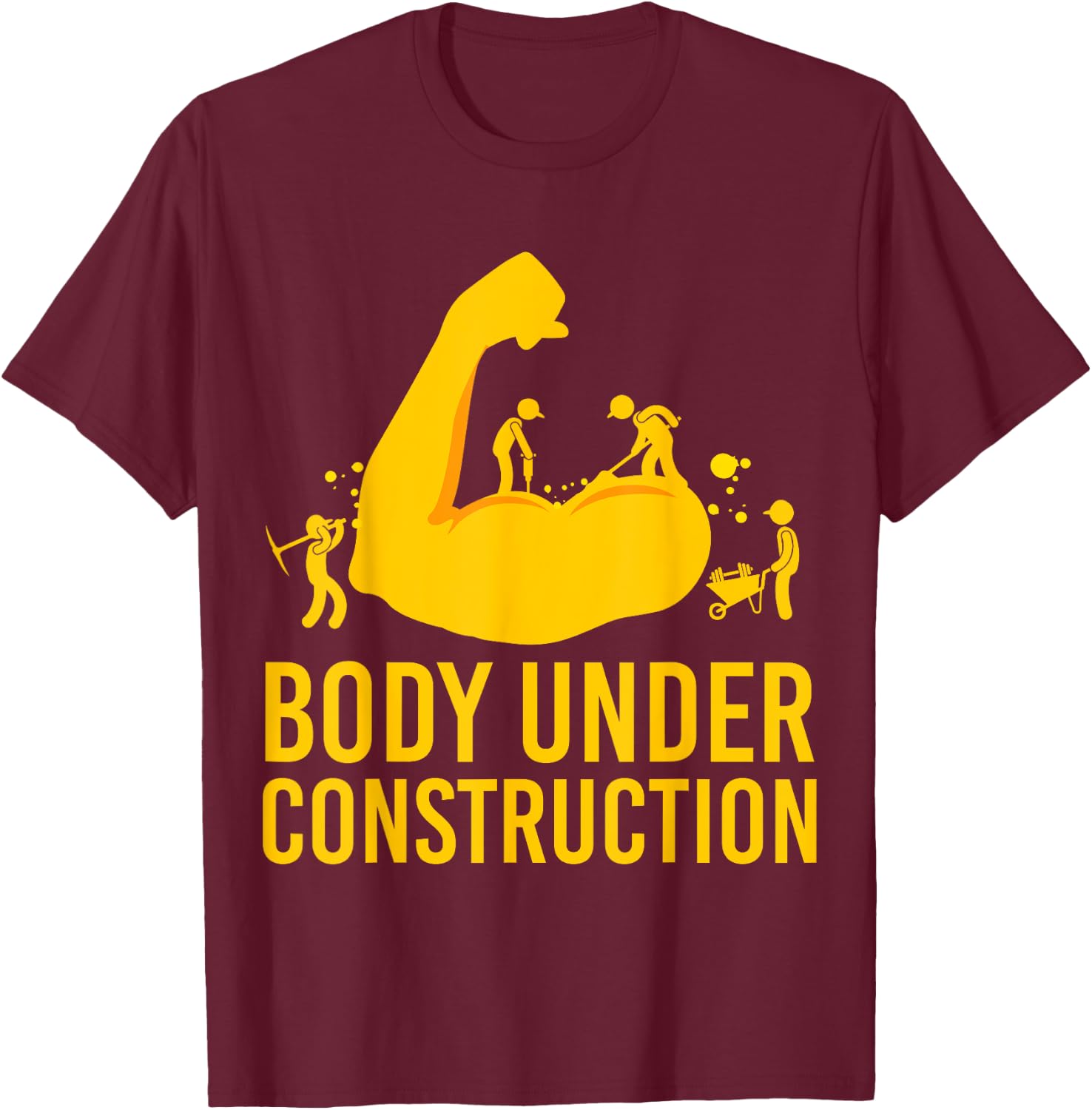 Bodybuilder Body Under Construction Funny Gym Bodybuilding T-Shirt - T-Shirt | Maroon
