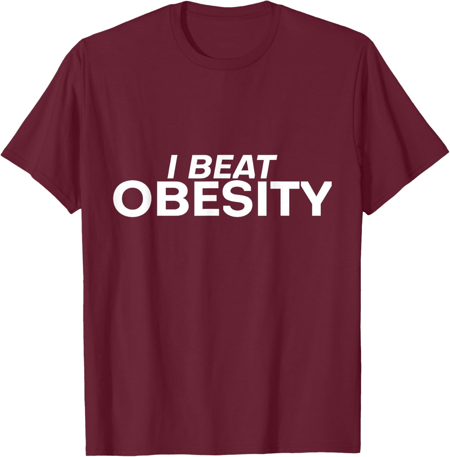 I Beat Obesity T-Shirt - T-Shirt | Maroon