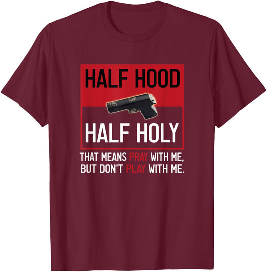 Half Hood Half Holy T-Shirt - T-Shirt | Maroon