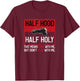 Half Hood Half Holy T-Shirt - T-Shirt | Maroon