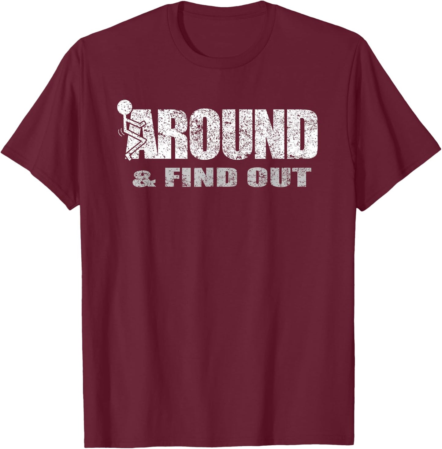Fuck Around And Find Out T-Shirt - T-Shirt | Maroon