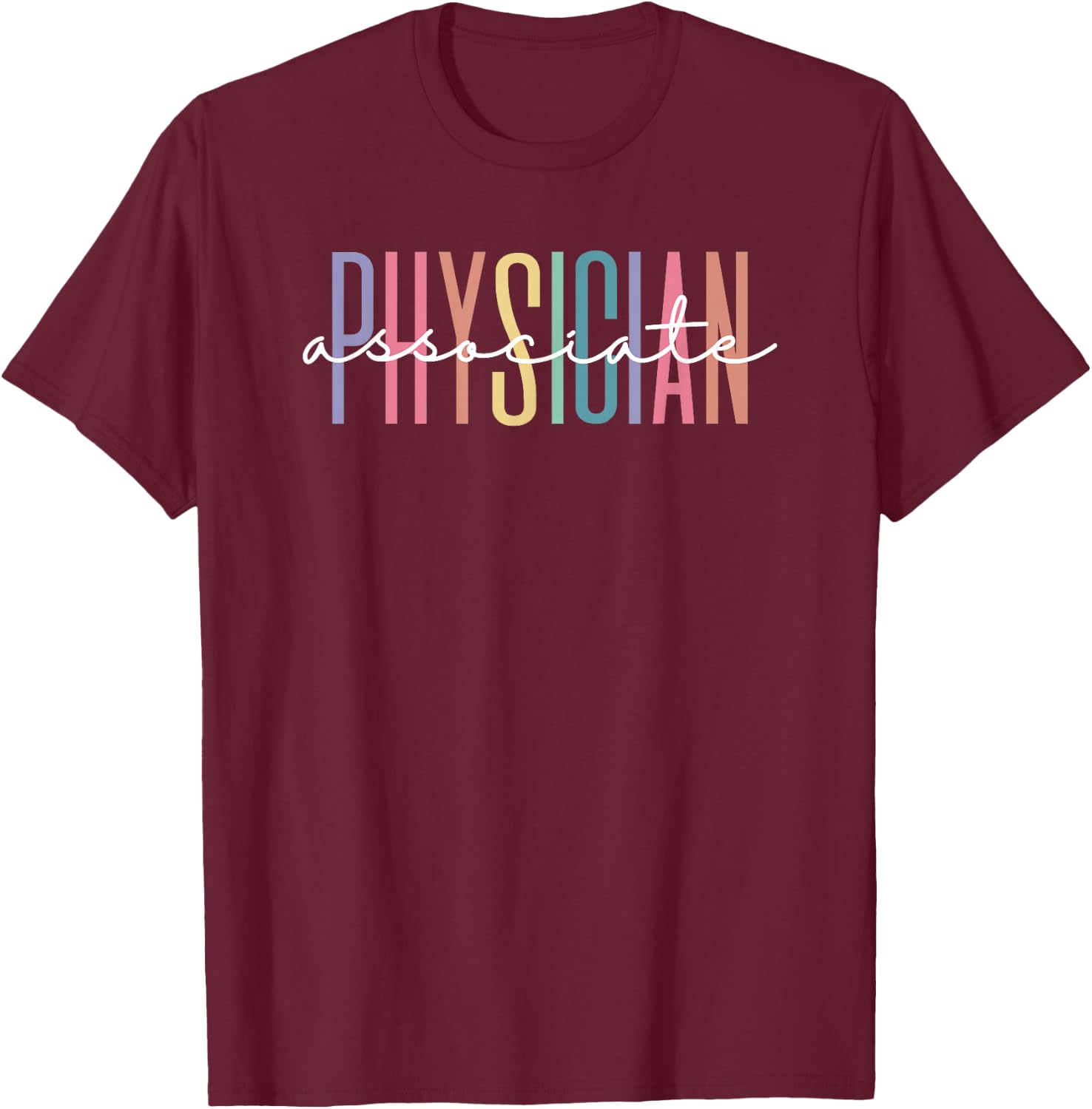 Physician Associate For PA Student Or Physician Assistant T-Shirt - T-Shirt | Maroon