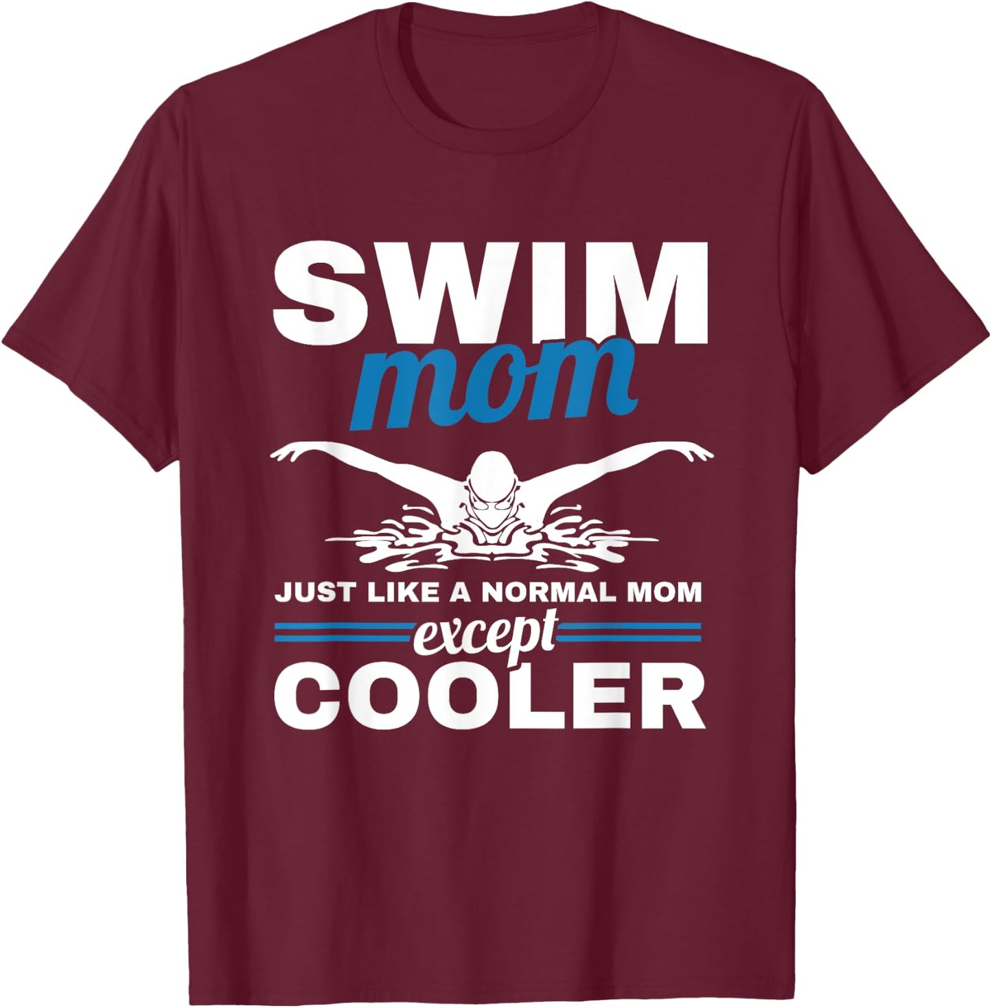 Swimmer Mother Swimming Women Swim Mom Like A Normal Mom T-Shirt - T-Shirt | Maroon
