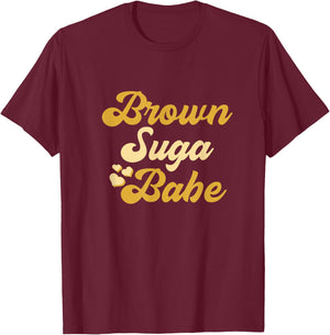 Brown Suga Babe Shirt, Melanin T-Shirt - T-Shirt | Maroon