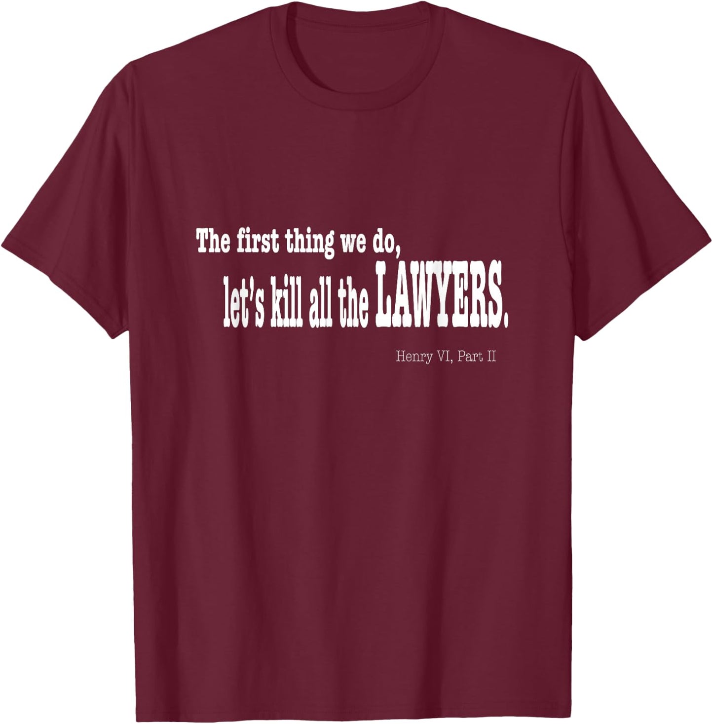 Funny Shakespeare Quote Shirt - Let's Kill All the Lawyers T-Shirt - T-Shirt | Maroon