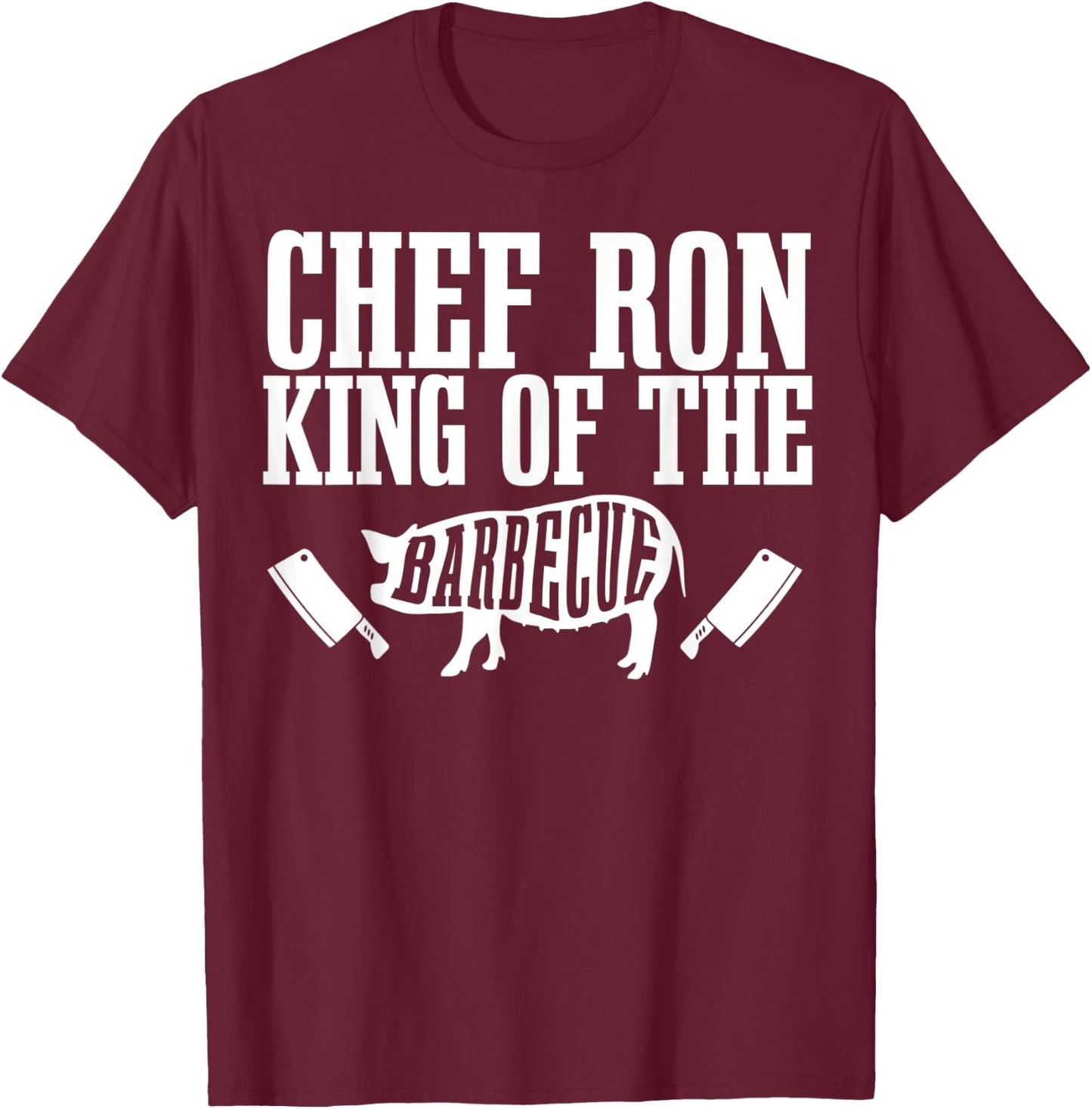 Chef Ron Is King of The Barbecue BBQ Grilling Master T-Shirt - T-Shirt | Maroon