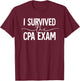 I Survived The Cpa Exam Certified Public Accountant CPA T-Shirt - T-Shirt | Maroon