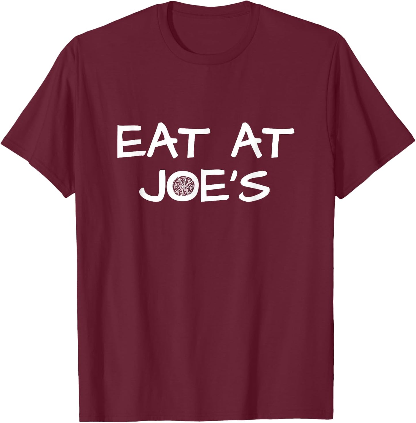 Piton Fun Eat At Joe's Pizza Shirt T-Shirt - T-Shirt | Maroon