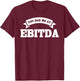 You Had Me At EBITDA Registered Qualified Accountant T-Shirt - T-Shirt | Maroon